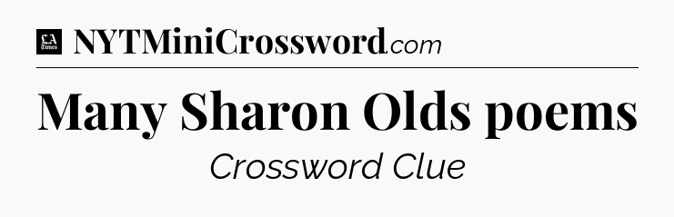Many Sharon Olds poems - LA Times Crossword