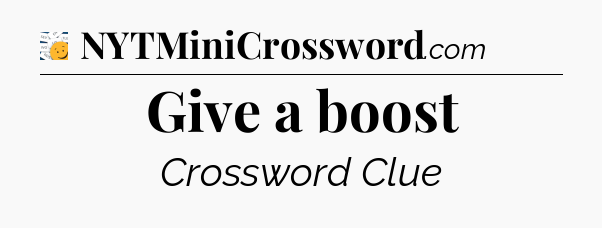 Give a boost - 7 Little Words