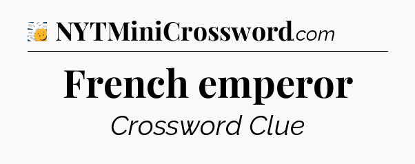 French emperor - 7 Little Words