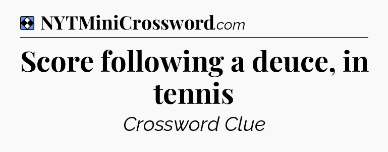 Solution: Score following a deuce, in tennis - NYT Mini Crossword