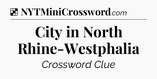 Solution: City in North Rhine-Westphalia - NYT Crossword