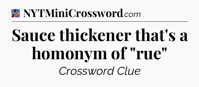 Sauce thickener that's a homonym of 