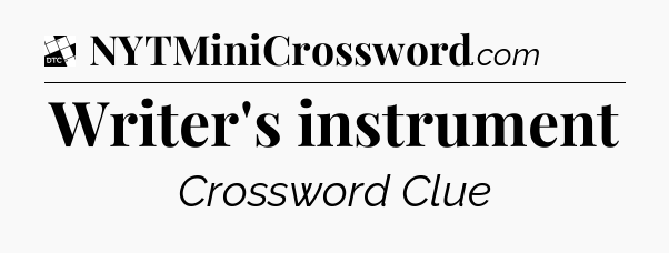 Writer's instrument - Daily Themed Classic Crossword