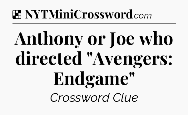 Solution: Anthony or Joe who directed 