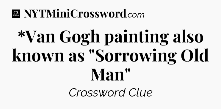 *Van Gogh painting also known as 