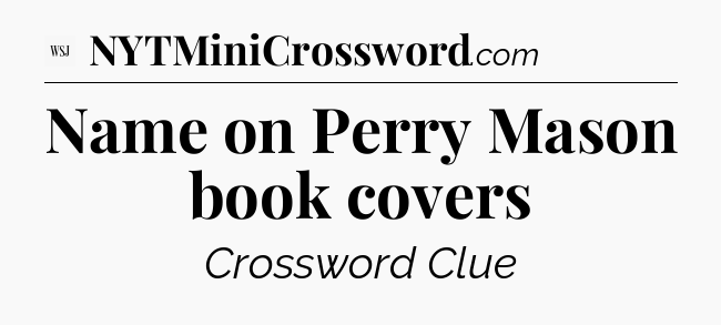 Name on Perry Mason book covers - WSJ Crossword