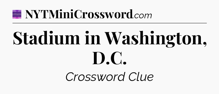 Stadium in Washington, D.C - Thomas Joseph Crossword