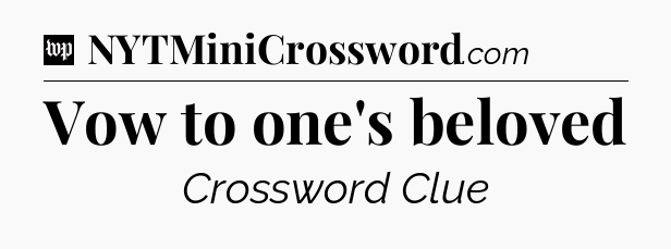 Vow to one's beloved Crossword Clue