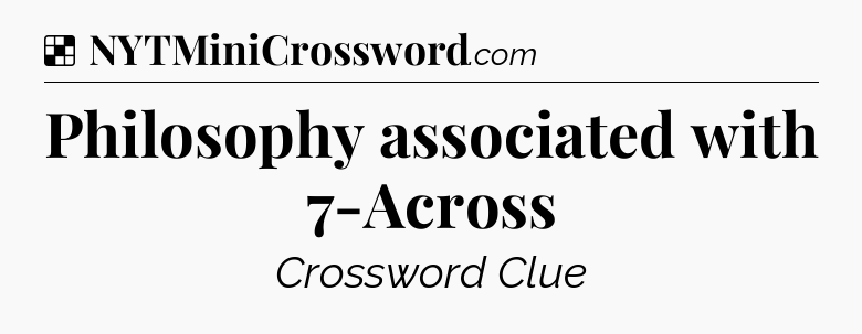 Solution: Philosophy associated with 7-Across - NYT Crossword