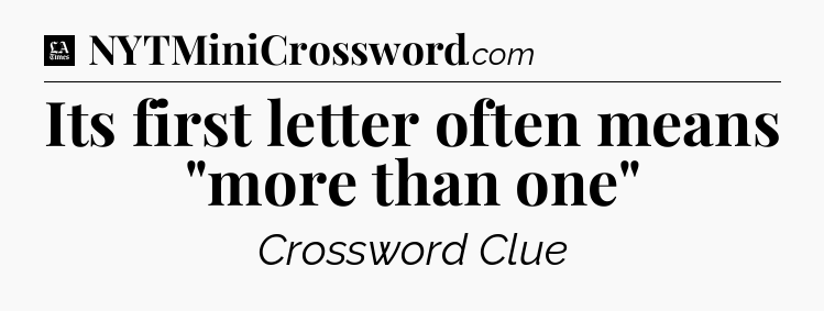 Its first letter often means 