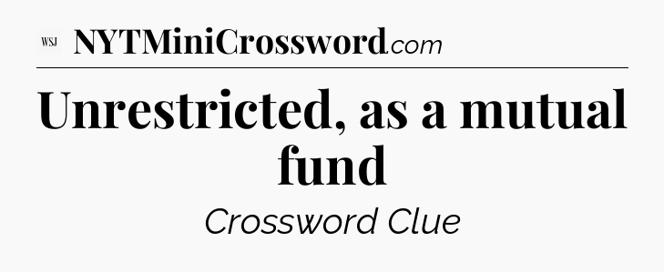 Unrestricted, as a mutual fund - WSJ Crossword