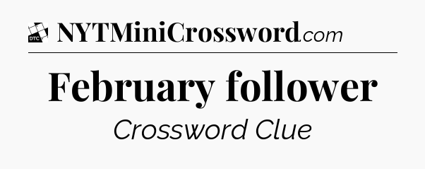 February follower - Daily Themed Mini Crossword