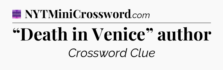 “Death in Venice” author - Thomas Joseph Crossword