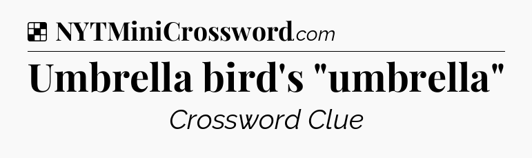 Solution: Umbrella bird's 