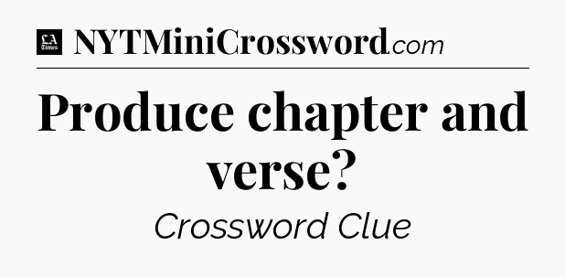 Produce chapter and verse - LA Times Crossword