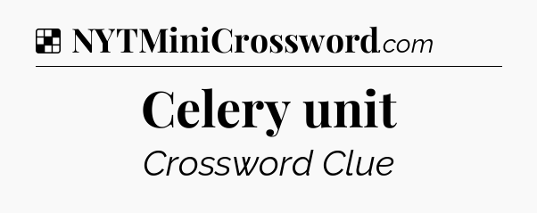 Solution: Celery unit - NYT Crossword