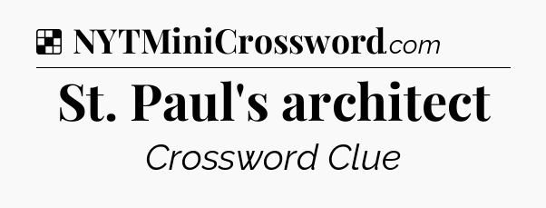 Solution: St. Paul's architect - NYT Crossword