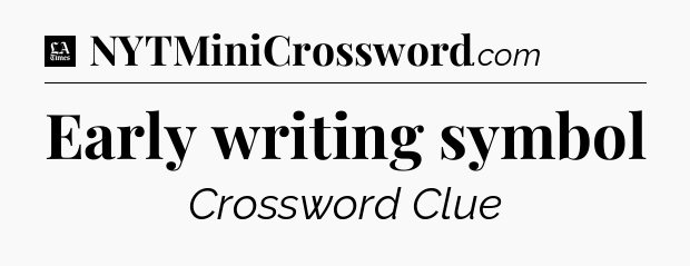 Early writing symbol - LA Times Crossword