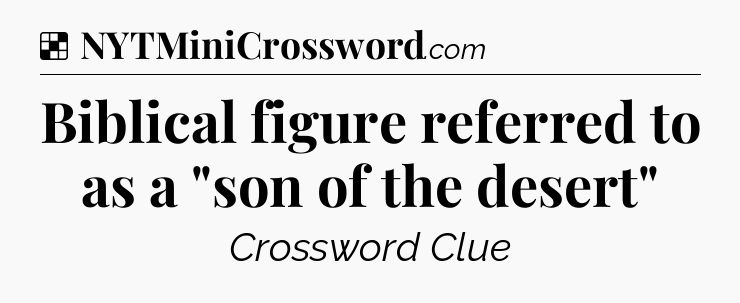 Solution: Biblical figure referred to as a 