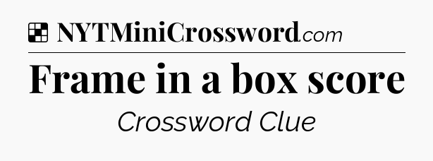 Solution: Frame in a box score - NYT Crossword