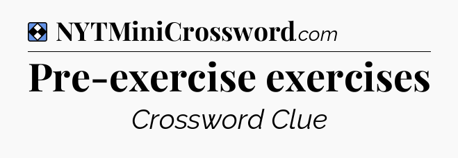 Solution: Pre-exercise exercises - NYT Mini Crossword
