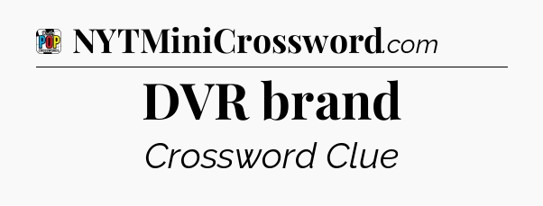 DVR brand Crossword Clue