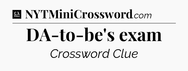 DA-to-be's exam - LA Times Crossword
