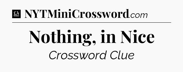 Nothing, in Nice - LA Times Crossword
