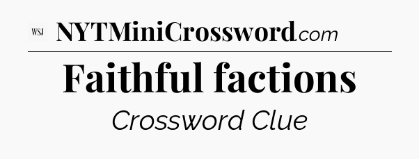 Faithful factions - WSJ Crossword