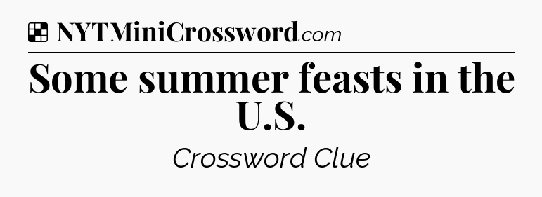 Solution: Some summer feasts in the U.S - NYT Crossword