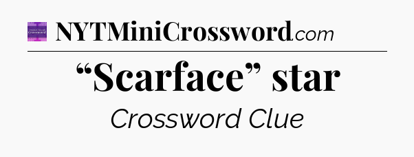 “Scarface” star - Thomas Joseph Crossword