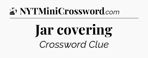 Jar covering - Daily Themed Classic Crossword
