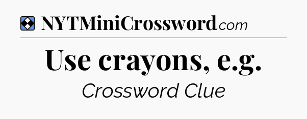 Solution: Use crayons, e.g - NYT Mini Crossword