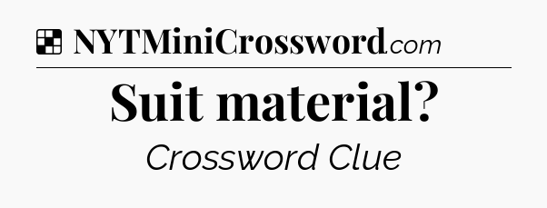 Solution: Suit material - NYT Crossword