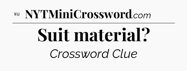 Suit material - WSJ Crossword