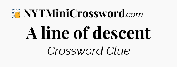 A line of descent - 7 Little Words