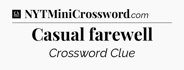 Casual farewell - LA Times Crossword