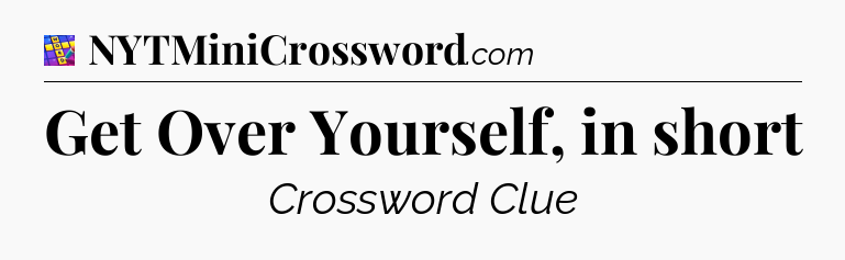 Get Over Yourself, in short Codycross