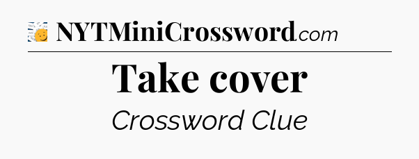 Take cover - 7 Little Words