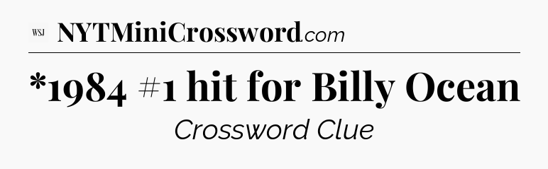 *1984 #1 hit for Billy Ocean - WSJ Crossword