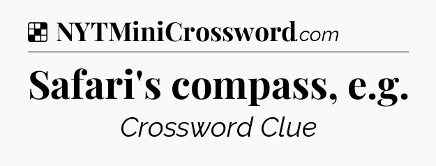 Solution: Safari's compass, e.g - NYT Crossword