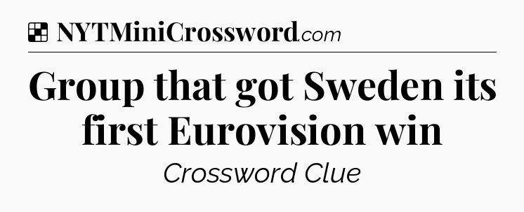 Solution: Group that got Sweden its first Eurovision win - NYT Crossword