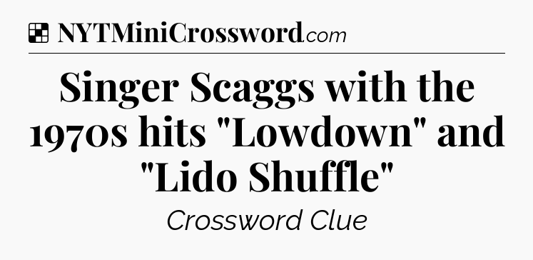 Solution: Singer Scaggs with the 1970s hits 