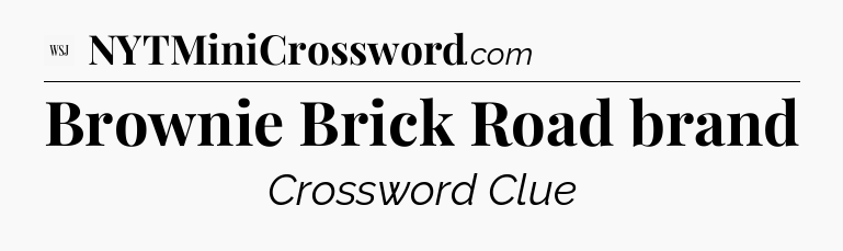 Brownie Brick Road brand - WSJ Crossword