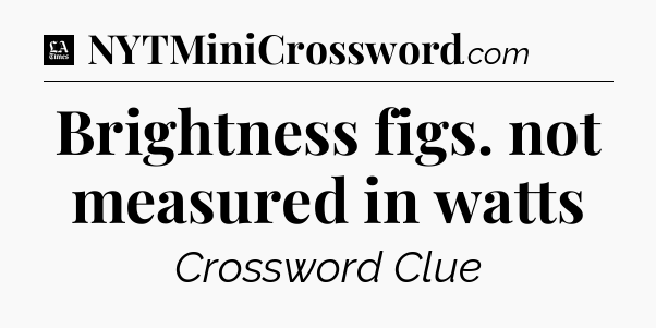 Brightness figs. not measured in watts - LA Times Crossword