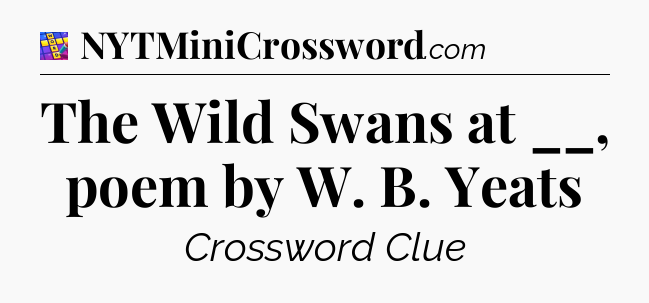The Wild Swans at __, poem by W. B. Yeats Codycross