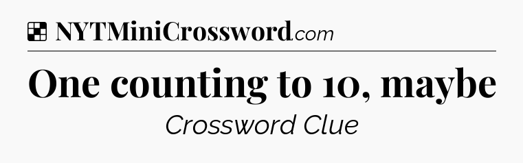Solution: One counting to 10, maybe - NYT Crossword
