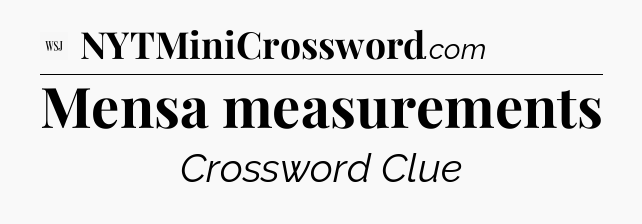 Mensa measurements - WSJ Crossword