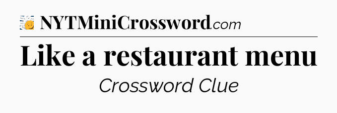 Like a restaurant menu - 7 Little Words