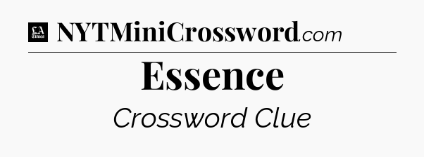 Essence - LA Times Crossword